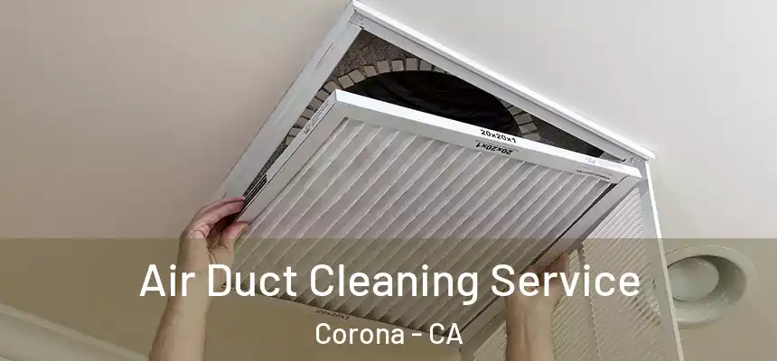  Air Duct Cleaning Service Corona - CA