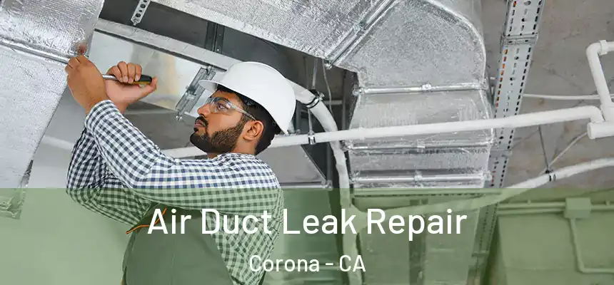  Air Duct Leak Repair Corona - CA