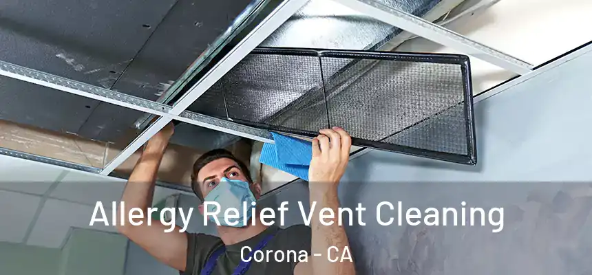 Allergy Relief Vent Cleaning Corona - CA