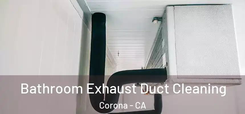  Bathroom Exhaust Duct Cleaning Corona - CA