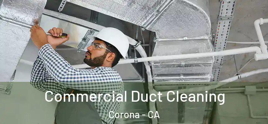  Commercial Duct Cleaning Corona - CA