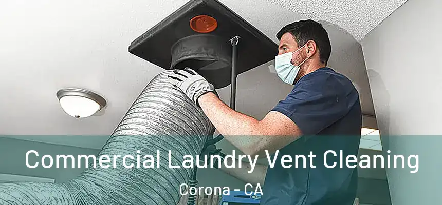  Commercial Laundry Vent Cleaning Corona - CA