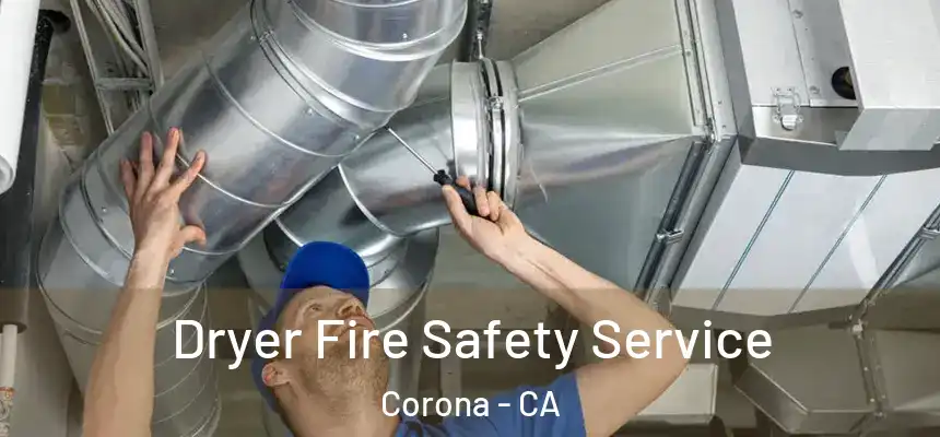 Dryer Fire Safety Service Corona - CA