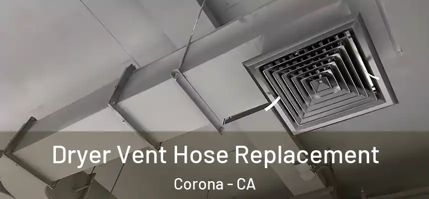  Dryer Vent Hose Replacement Corona - CA