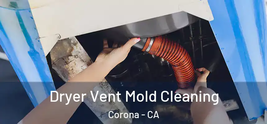 Dryer Vent Mold Cleaning Corona - CA