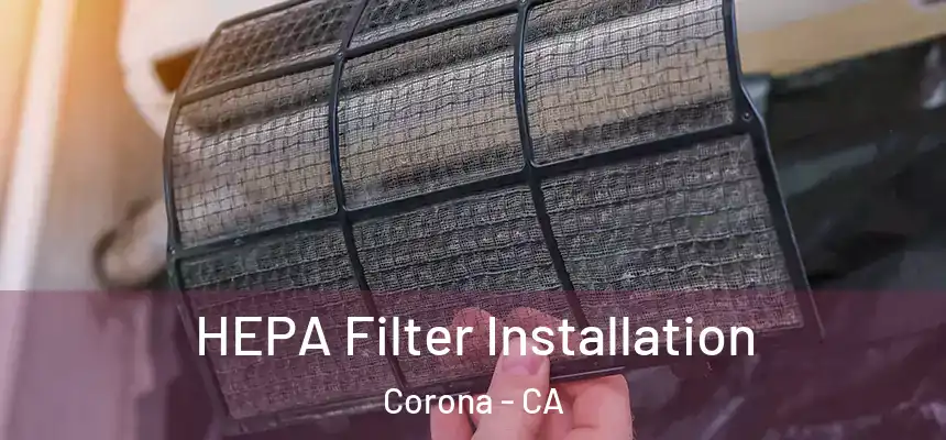  HEPA Filter Installation Corona - CA