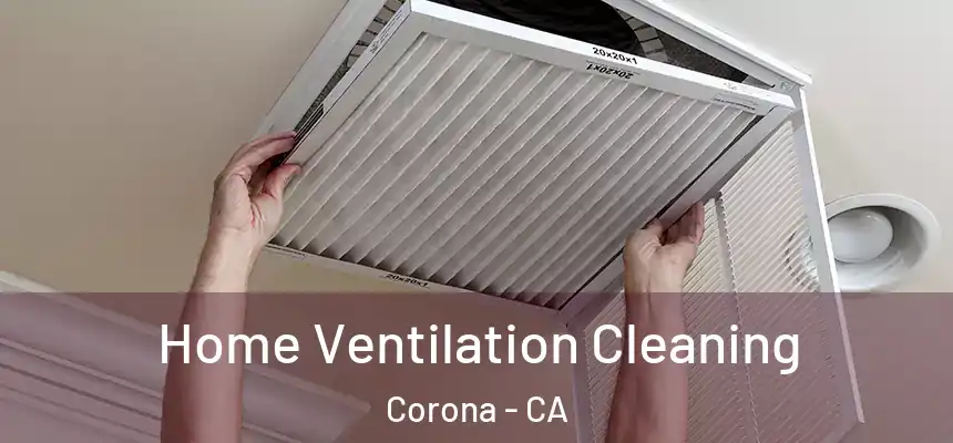  Home Ventilation Cleaning Corona - CA