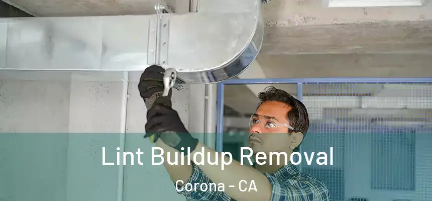  Lint Buildup Removal Corona - CA