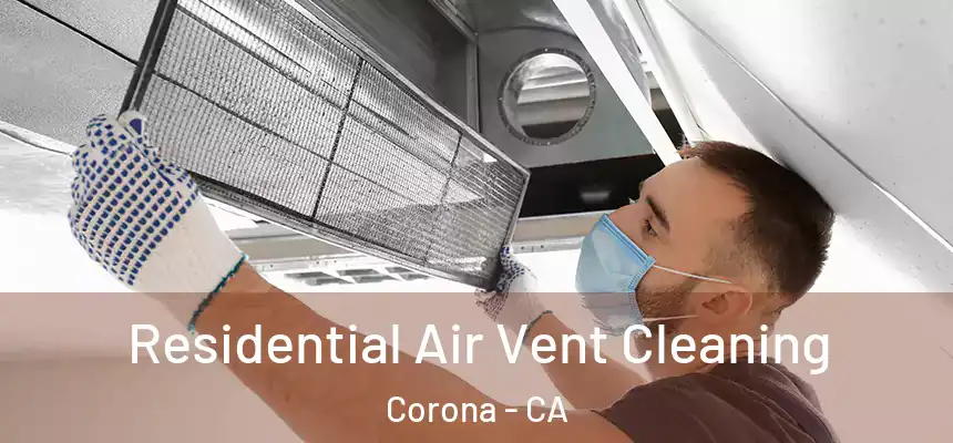  Residential Air Vent Cleaning Corona - CA
