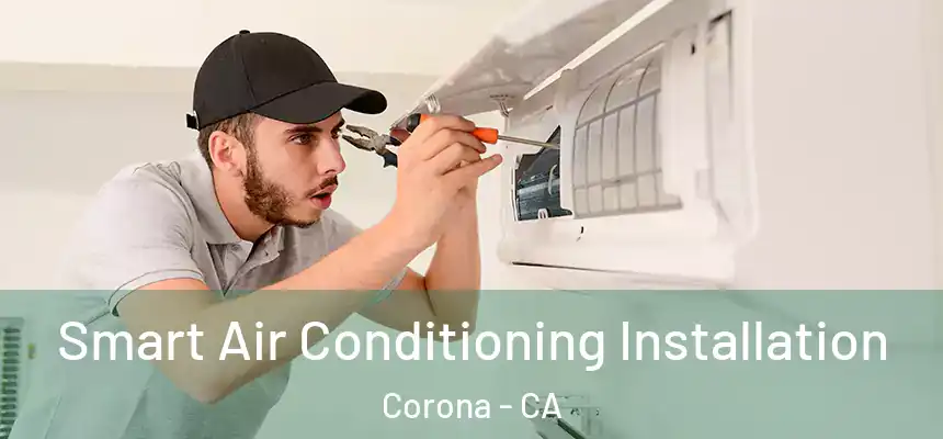Smart Air Conditioning Installation Corona - CA